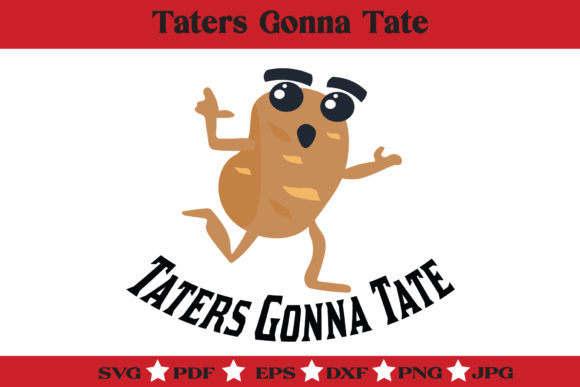 Taters Gonna Tate: A Whimsical Potato Pun SVG for Creative Crafters